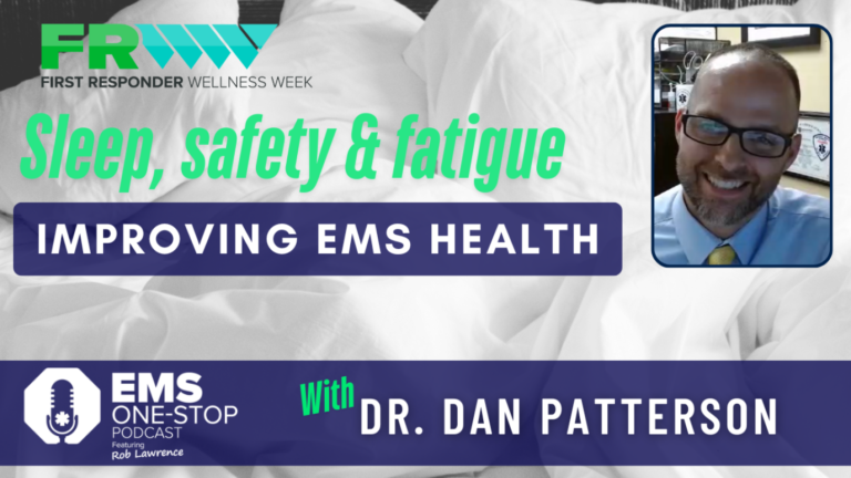 Sleep, safety & fatigue: Improving EMS health with Dr. Dan Patterson Sleep, safety & fatigue: Improving EMS health with Dr. Dan Patterson