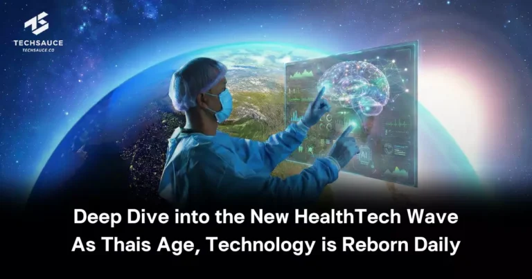 Deep Dive into the New HealthTech Wave: As Thais Age, Technology is Reborn Daily Deep Dive into the New HealthTech Wave: As Thais Age, Technology is Reborn Daily