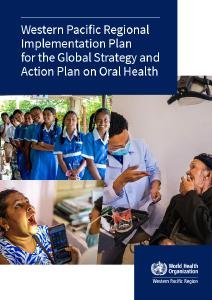 Western Pacific regional implementation plan for the global strategy and action plan on oral health