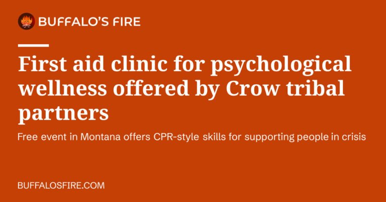 First aid clinic for psychological wellness offered by Crow tribal partners | Buffalo’s Fire